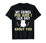 My Guinea Pig and I Talk Shit About You | Pet Owner TShirt