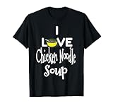 I Love Chicken Noodle Soup T-Shirt