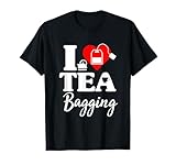 I Love Tea Bagging Funny Tea Lover T-Shirt For Tea Drinkers T-Shirt