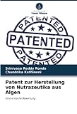 Patent zur Herstellung von Nutrazeutika aus Algen: Eine kritische Bewertung (German Edition)