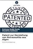 Patent zur Herstellung von Nutrazeutika aus Algen: Eine kritische Bewertung (German Edition)