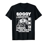 Soggy Beaver Bbq It'S Not All Over Your Face Eating It Wrong T-Shirt
