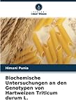 Biochemische Untersuchungen an den Genotypen von Hartweizen Triticum durum L. (German Edition)