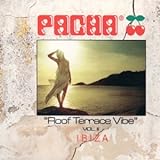 Pacha Ibiza : Roof Terrace Vibe Vol. 2