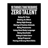 '10 Things That Require Zero Talent'- Motivational Wall Art- 8 x 10' Poster Print-Ready to Frame. Modern Decor for Home-Office-School-Gym & Locker Room. Teach Your Team & Players The Fundamentals!