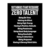 '10 Things That Require Zero Talent'- Motivational Wall Art- 8 x 10' Poster Print-Ready to Frame. Modern Decor for Home-Office-School-Gym & Locker Room. Teach Your Team & Players The Fundamentals!