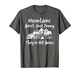 Clever T-Shirt Mountains Aren't Just Funny Hill Areas