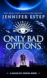 Only Bad Options: A Galactic Bonds book