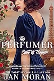 The Perfumer: Scent of Triumph (Heartwarming Family Sagas - Stand-Alone Fiction)