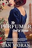 The Perfumer: Scent of Triumph (Heartwarming Family Sagas - Stand-Alone Fiction)