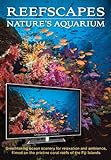 Reefscapes: Nature's Aquarium DVD, nature video of tropical fish and coral reefs filmed in the ocean, for relaxation and ambience